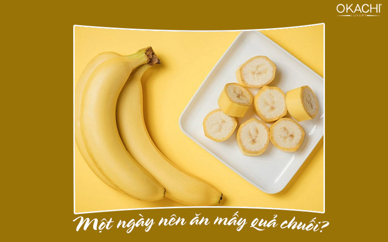 Một ngày nên ăn mấy quả chuối?
