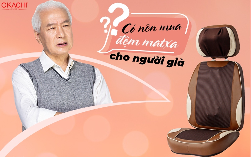 Nên mua đệm massage cho người già