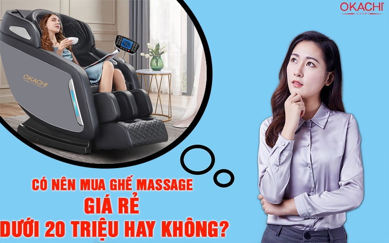 Có nên mua ghế massage giá rẻ dưới 20 triệu hay không