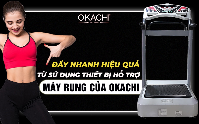 Đẩy nhanh hiệu quả từ sử dụng thiết bị hỗ trợ máy rung của OKACHI