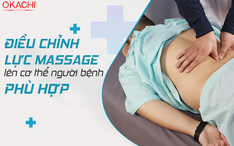 Điều chỉnh Lực massage lên cơ thể người bệnh phù hợp