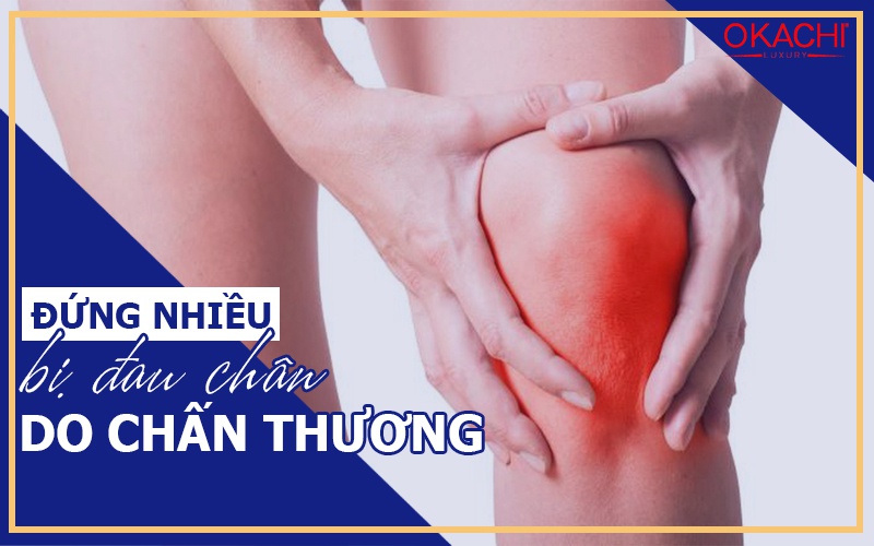 Đứng nhiều bị đau chân do vấn đề chấn thương