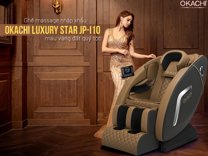 Ghế massage nhập khẩu OKACHI LUXURY Star JP-I10 màu vàng đất quý tộc