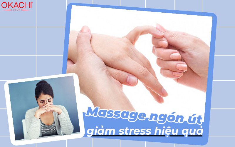 Massage ngón út giảm stress hiệu quả