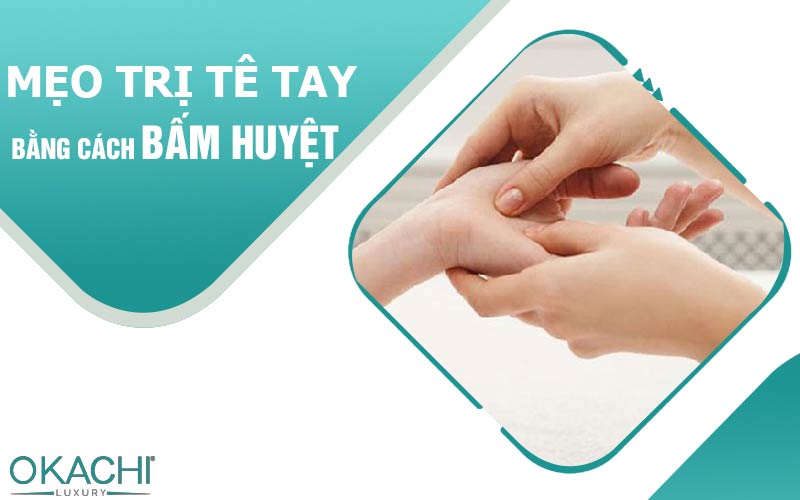 Bấm huyệt và xoa bóp giảm tê bì tay chân