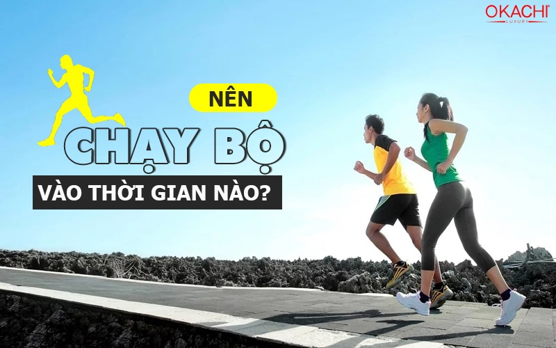 Nên chạy bộ vào thời gian nào