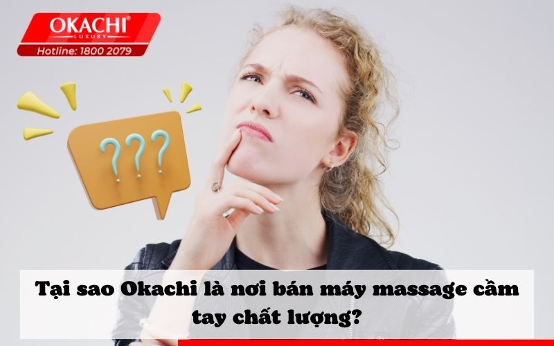 Tại sao Okachi là nơi bán máy massage cầm tay chất lượng?