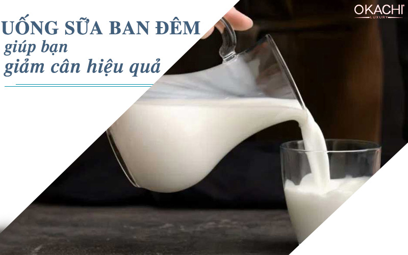 Uống sữa ban đêm giúp bạn giảm cân hiệu quả