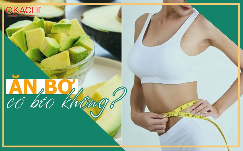 Ăn bơ có BÉO không và cách ăn như thế nào là TỐT cho sức khỏe