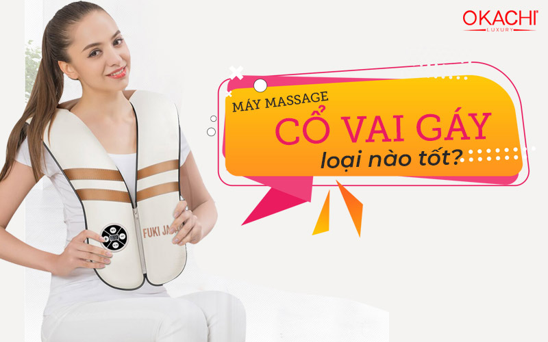 Máy massage cổ vai gáy loại nào TỐT NHẤT và tiêu chí chọn