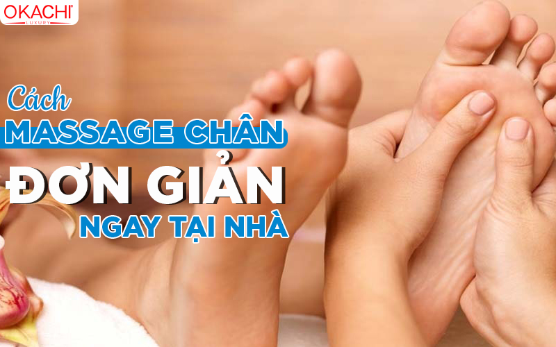 Cách massage chân ĐƠN GIẢN và LỢI ÍCH của việc mát xa chân