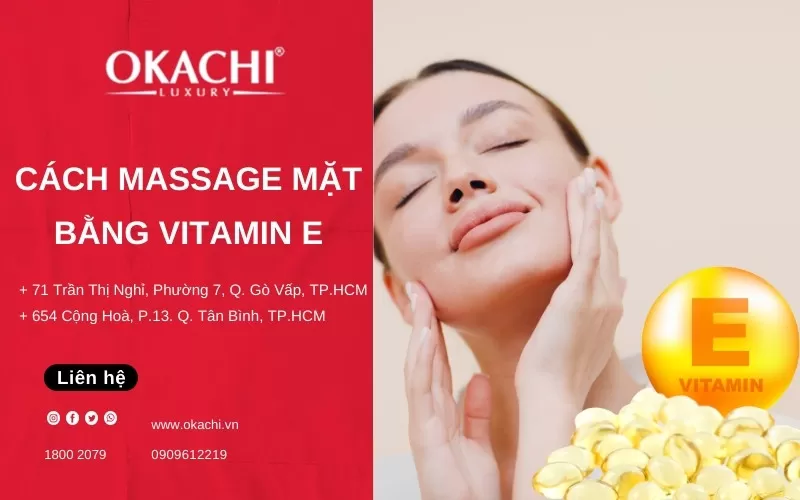 Hướng dẫn cách massage mặt bằng vitamin e làm ĐẸP DA hiệu quả