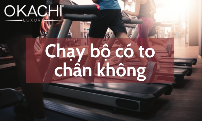 Chạy bộ có làm to chân không và NGUYÊN NHÂN khiến chân to