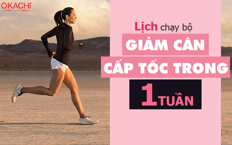 Lịch chạy bộ giảm cân trong 1 tuần CẤP TỐC nhưng tốt