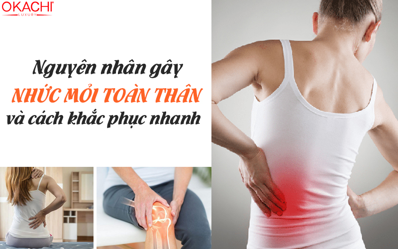 Nhức mỏi toàn thân và cách khắc phục ê ẩm mỏi cơ 