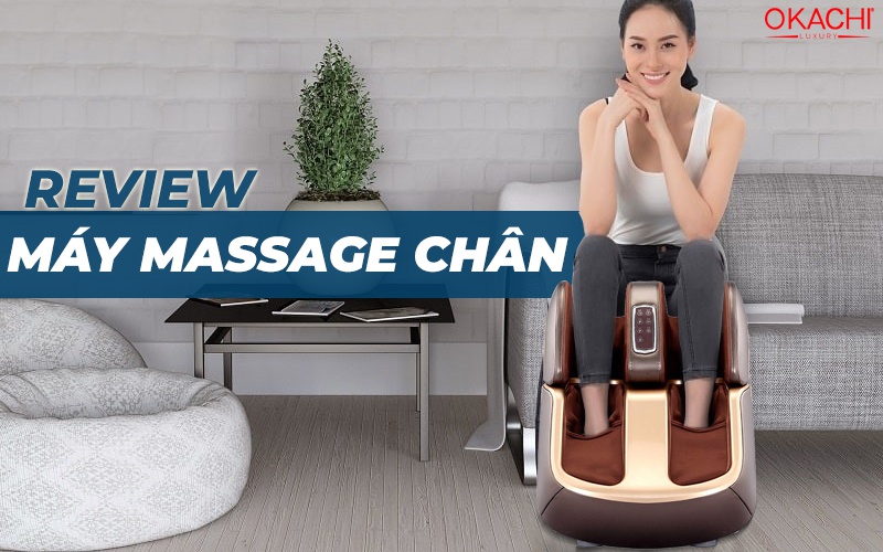 Review máy massage chân chất lượng nhất