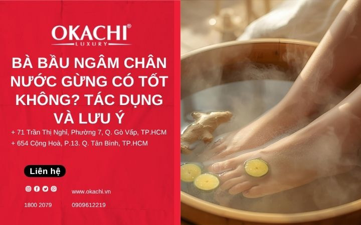 Bà bầu ngâm chân nước gừng có tốt không? Tác dụng và lưu ý