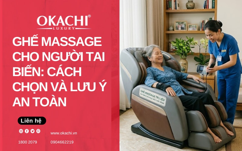 Ghế massage cho người tai biến: Cách chọn và lưu ý an toàn