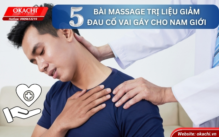 5 bài massage trị liệu giảm đau cổ vai gáy cho nam giới