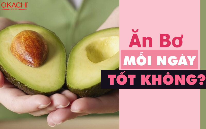 Ăn bơ mỗi ngày tốt không