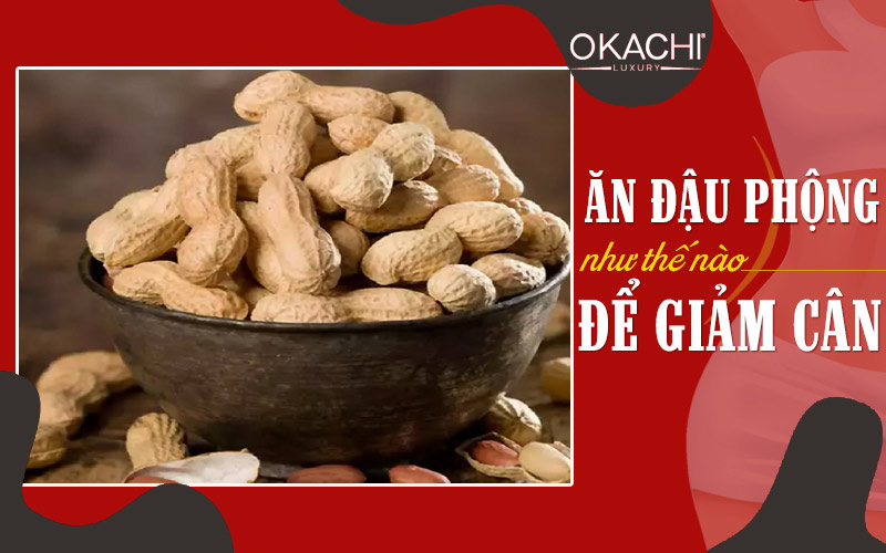 Ăn đậu phộng như thế nào để giảm cân