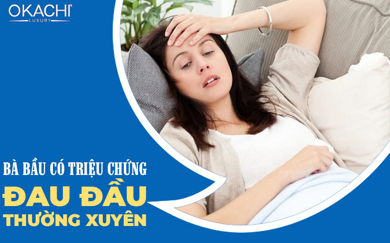 Bà bầu có triệu chứng đau đầu thường xuyên