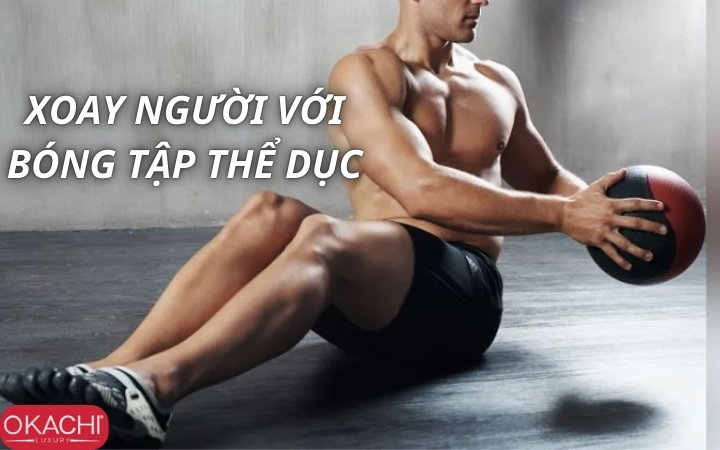 Bài tập xoay người với bóng tập thể dục