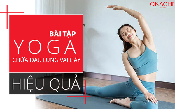 Bài tập yoga chữa đau lưng, vai gáy hiệu quả