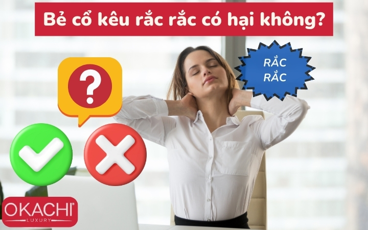 Bẻ cổ kêu rắc rắc có hại không?