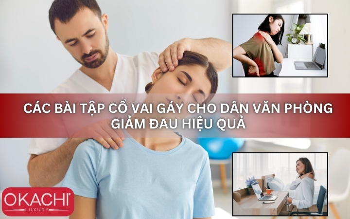 Các bài tập cổ vai gáy cho dân văn phòng giảm đau hiệu quả