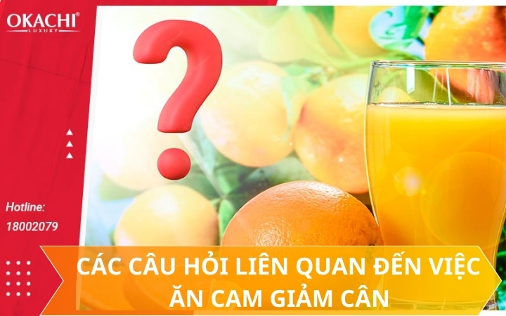 Các câu hỏi liên quan đến việc ăn cam giảm cân