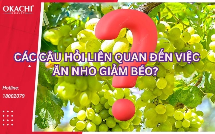 Các câu hỏi liên quan đến việc ăn nho giảm béo?