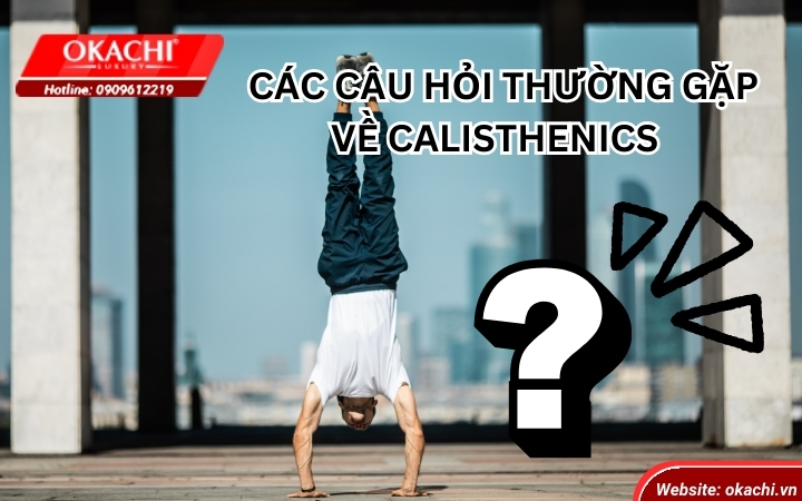 Các câu hỏi thường gặp về calisthenics