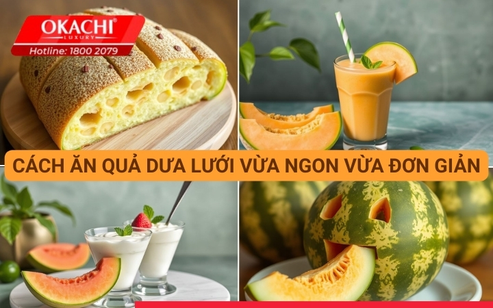Cách ăn quả dưa lưới vừa ngon vừa đơn giản