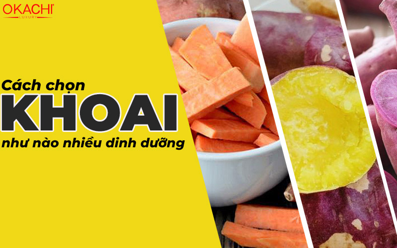 Cách chọn khoai như nào nhiều dinh dưỡng