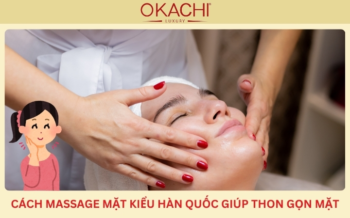 Cách massage mặt kiểu Hàn Quốc giúp thon gọn mặt