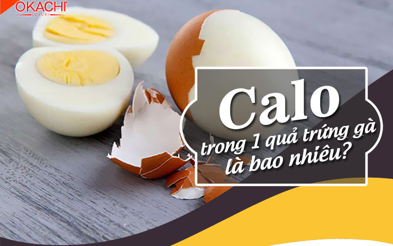 Calo trong 1 quả trứng gà là bao nhiêu?