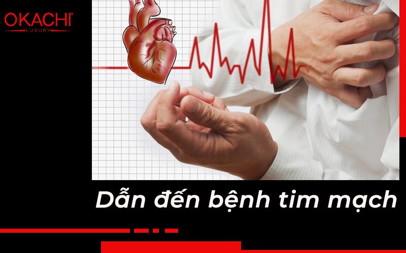 Dẫn đến bệnh tim mạch