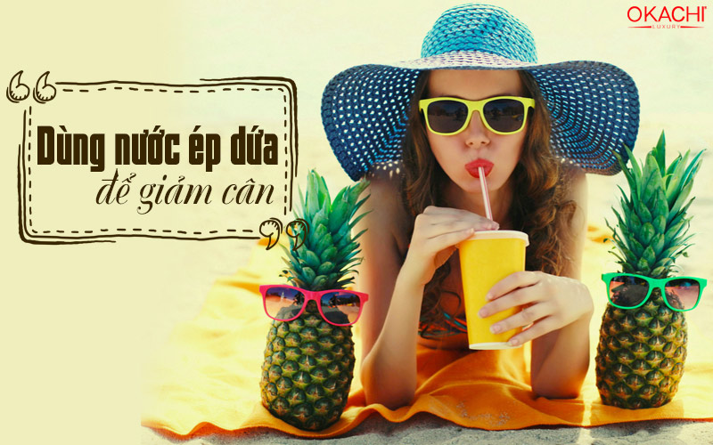 Dùng nước ép dứa để giảm cân