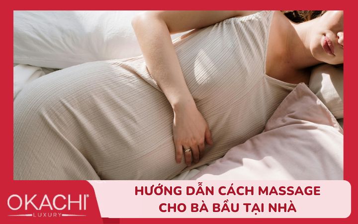 Hướng Dẫn Cách Massage Cho Bà Bầu Tại Nhà