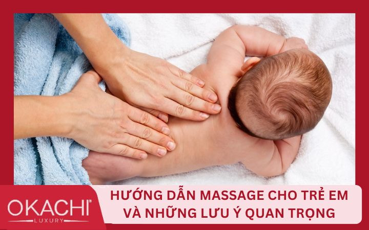 Hướng dẫn massage cho trẻ em và những lưu ý quan trọng