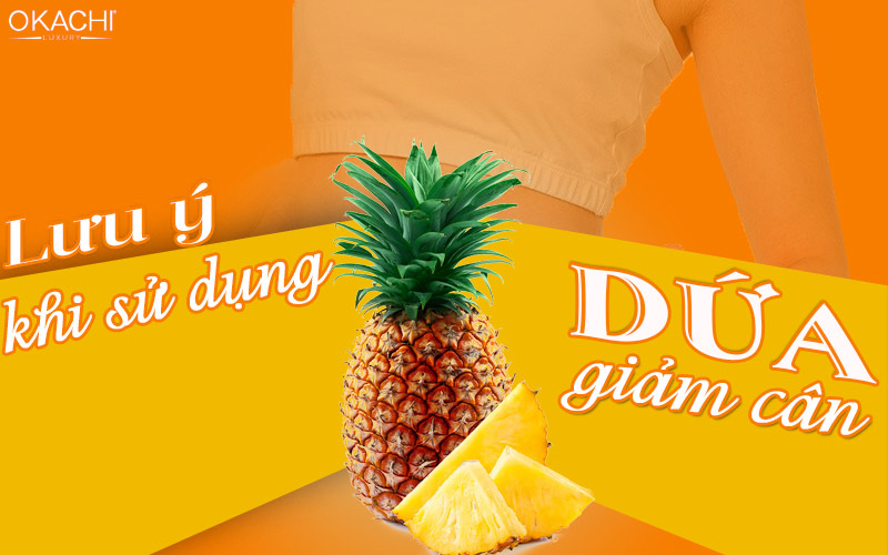 Lưu ý khi sử dụng dứa giảm cân