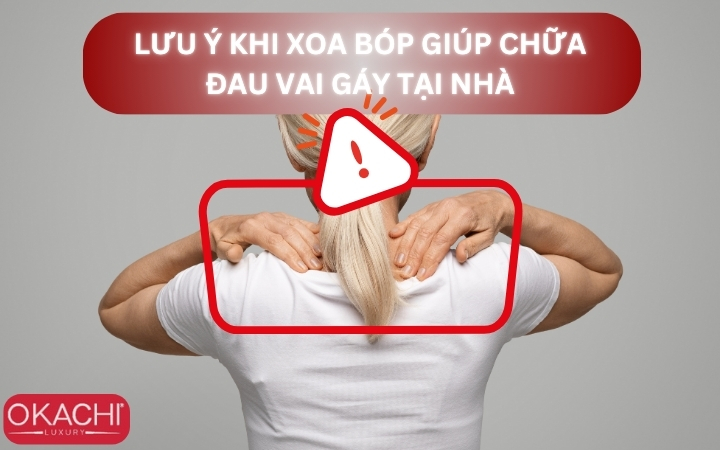Lưu ý khi xoa bóp giúp chữa đau vai gáy tại nhà