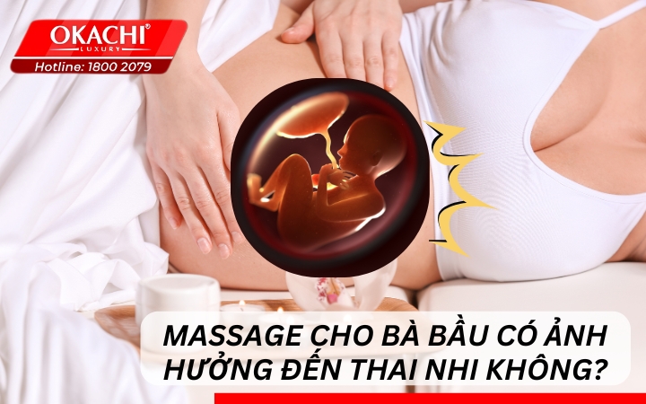 Massage cho bà bầu có ảnh hưởng đến thai nhi không