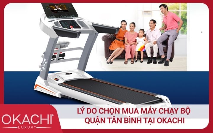 Lý do chọn mua máy chạy bộ quận Tân Bình tại Okachi