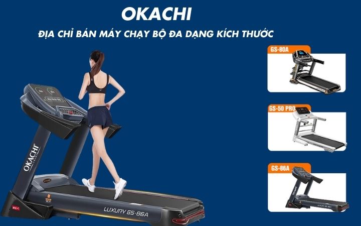 Okachi - Địa chỉ bán máy chạy bộ đa dạng kích thước