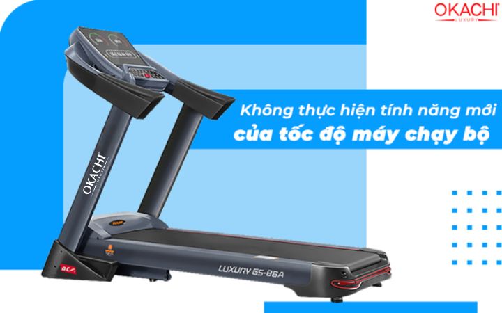 Không thực hiện tính năng mới của tốc độ máy chạy bộ
