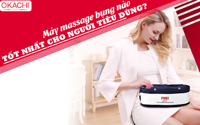 Máy massage bụng nào tốt nhất cho người tiêu dùng?