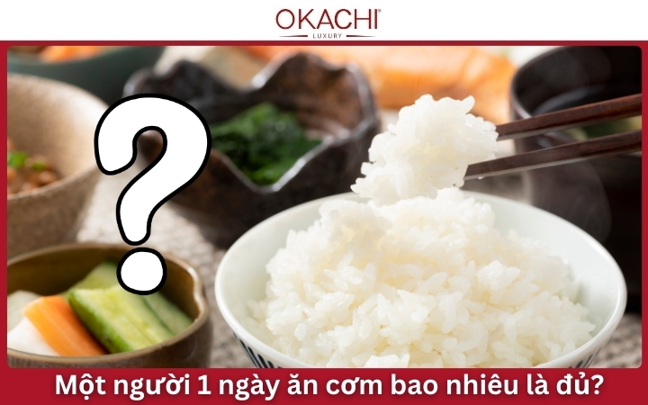 Một người 1 ngày ăn cơm bao nhiêu là đủ
