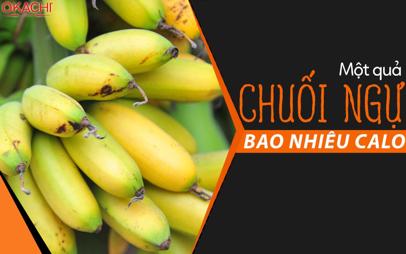 Một quả chuối ngự bao nhiêu calo